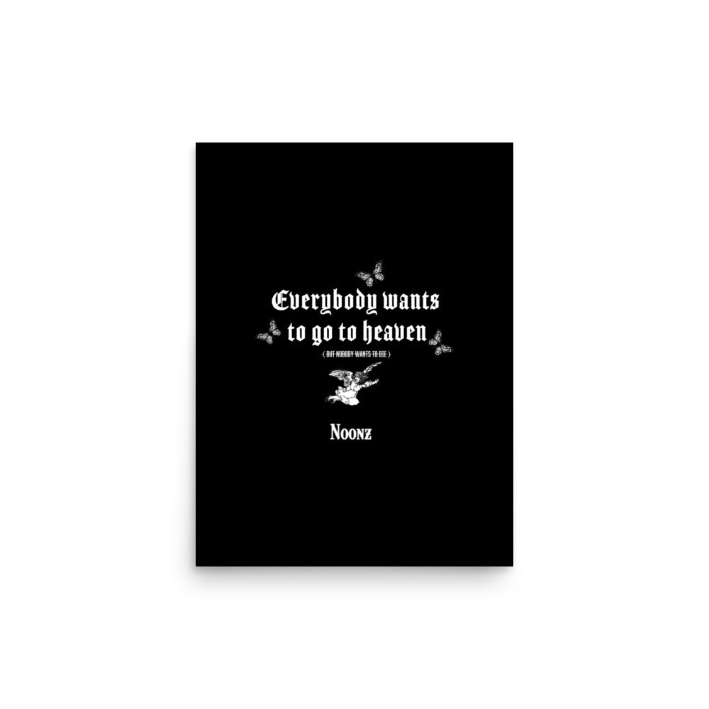 "Everybody Wants To Go To Heaven" Poster.