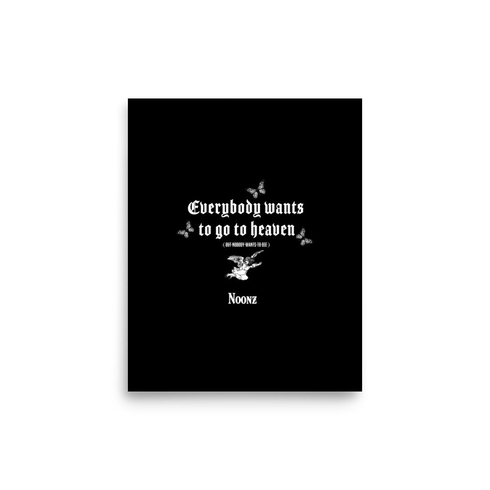 "Everybody Wants To Go To Heaven" Poster.